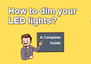 A Complete Guide: How to Dim your LED Lights?